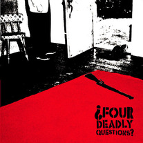 Four Deadly Questions s/t 7"