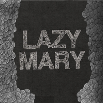 Lazy Mary - Crazy Hairy 7"