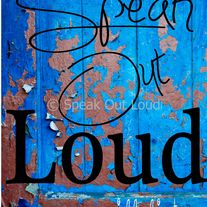Speak Out Loud someone will listen