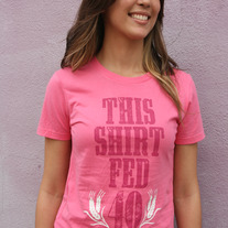 "This Shirt Fed 40 People" - Women's Pink