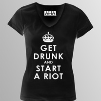 Get Drunk and Start A Riot - Women's Black Cotton Fitted V-Neck