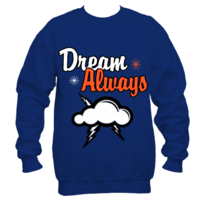 Dream Always sweatshirt
