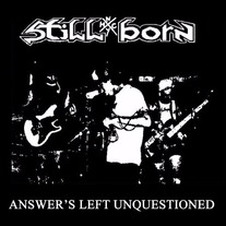 Stillborn - Answer's Left Unquestioned 12"