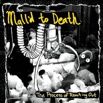 Mall'd to Death "The Process Of Reaching Out" 7"