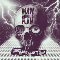 Man Without Plan "Sounds Too Loud, Lights Too Bright" LP