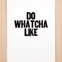 Do Whatcha Like