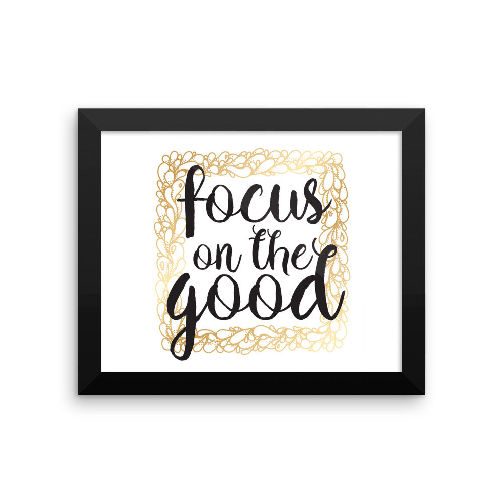 Focus on the good inspirational inscription / Motivational