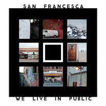 San Francesca - We Live In Public CD